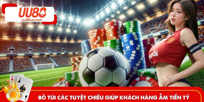 Bỏ túi các tuyệt chiêu giúp khách hàng ẵm tiền tỷ